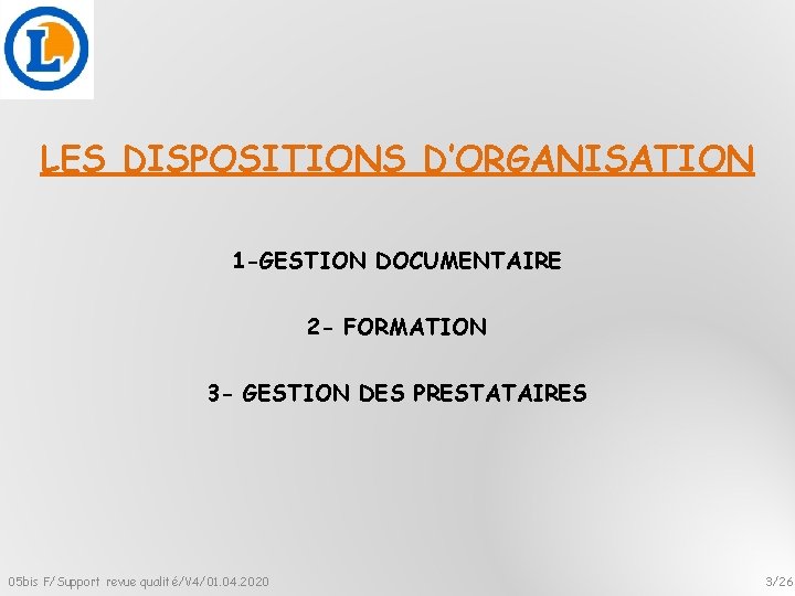 LES DISPOSITIONS D’ORGANISATION 1 -GESTION DOCUMENTAIRE 2 - FORMATION 3 - GESTION DES PRESTATAIRES