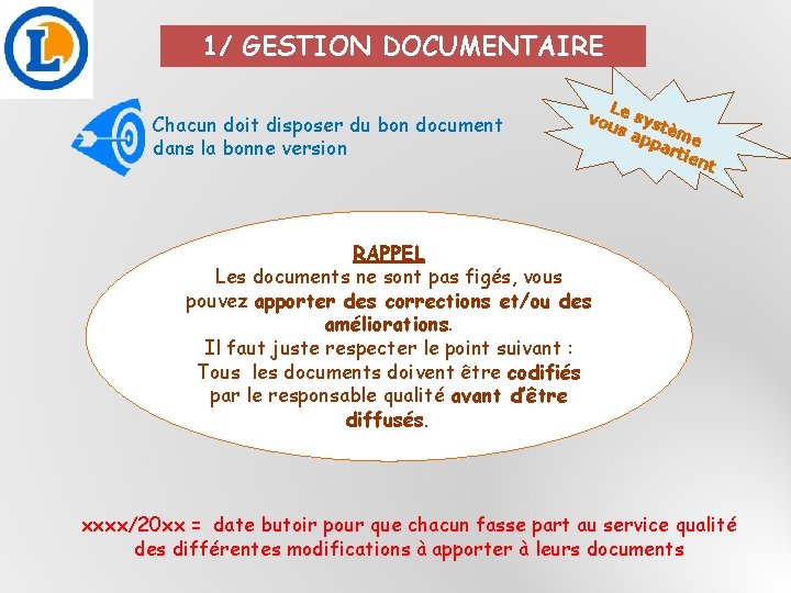 1/ GESTION DOCUMENTAIRE Chacun doit disposer du bon document dans la bonne version L