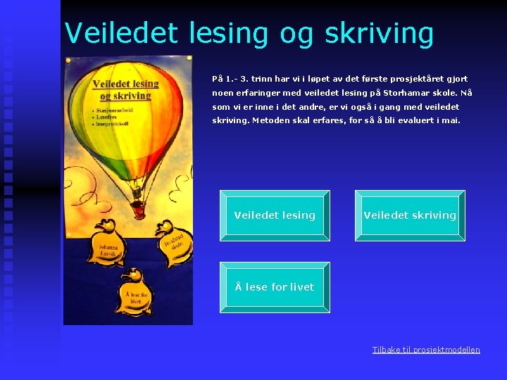 Veiledet lesing og skriving På 1. - 3. trinn har vi i løpet av