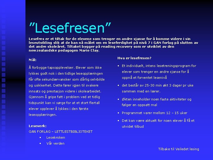 ”Lesefresen” Lesefres er et tiltak for de elevene som trenger en andre sjanse for