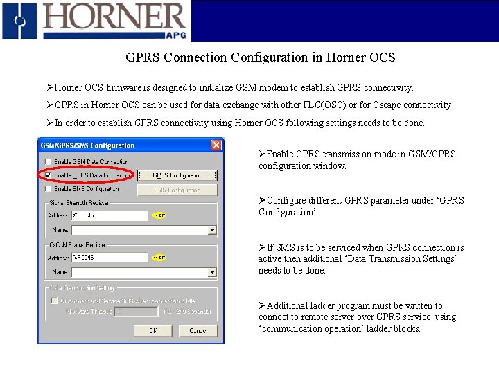GPRS Connection Configuration in Horner OCS ØHorner OCS firmware is designed to initialize GSM