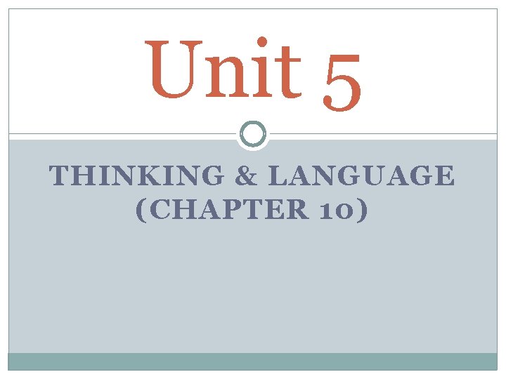 Unit 5 THINKING & LANGUAGE (CHAPTER 10) 