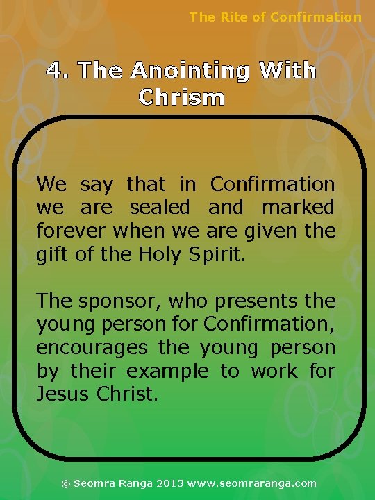 The Rite of Confirmation 4. The Anointing With Chrism We say that in Confirmation