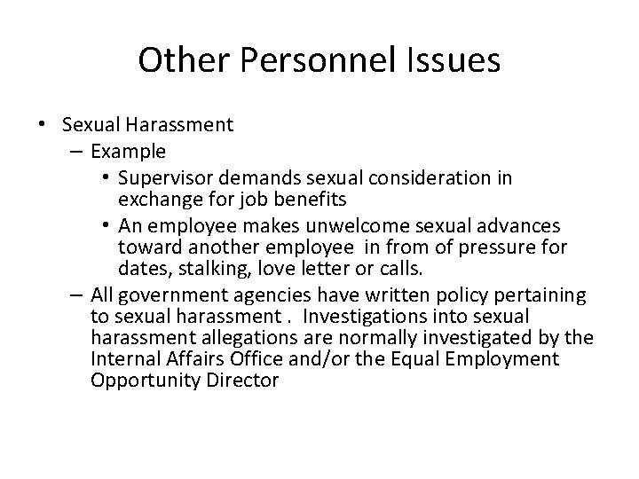 Other Personnel Issues • Sexual Harassment – Example • Supervisor demands sexual consideration in
