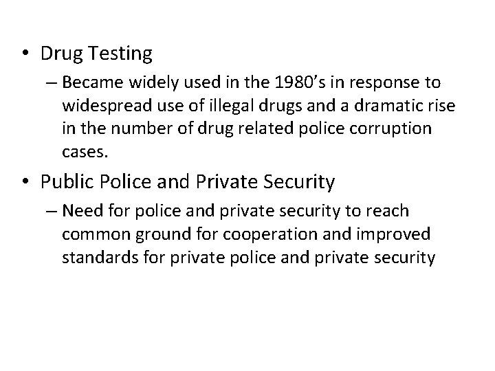  • Drug Testing – Became widely used in the 1980’s in response to