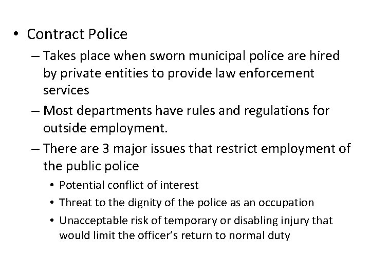  • Contract Police – Takes place when sworn municipal police are hired by