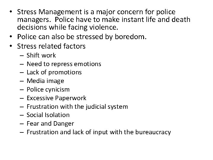  • Stress Management is a major concern for police managers. Police have to