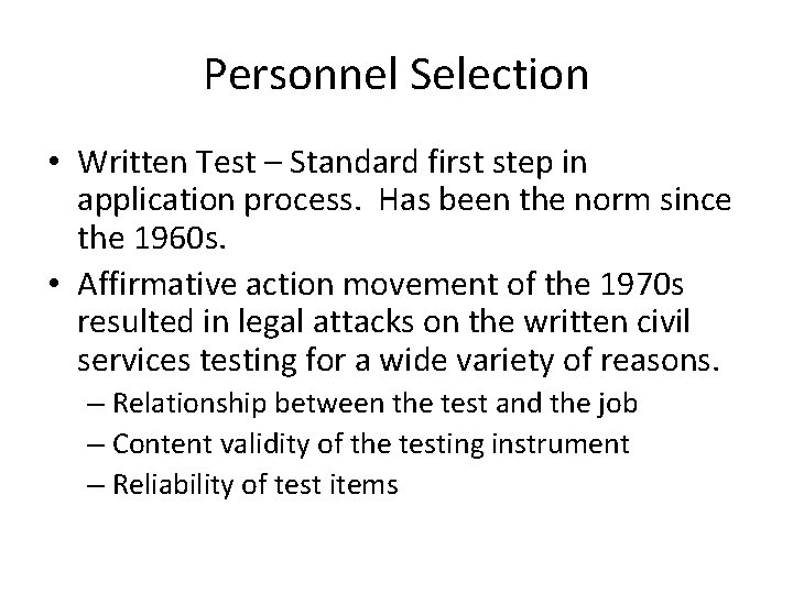 Personnel Selection • Written Test – Standard first step in application process. Has been