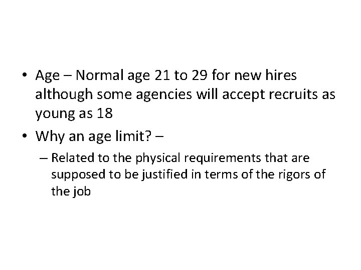  • Age – Normal age 21 to 29 for new hires although some