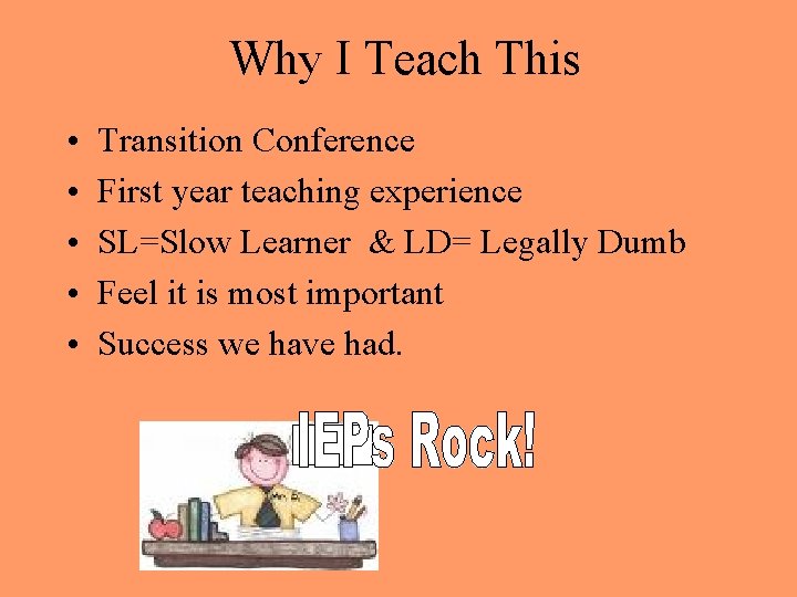 Why I Teach This • • • Transition Conference First year teaching experience SL=Slow