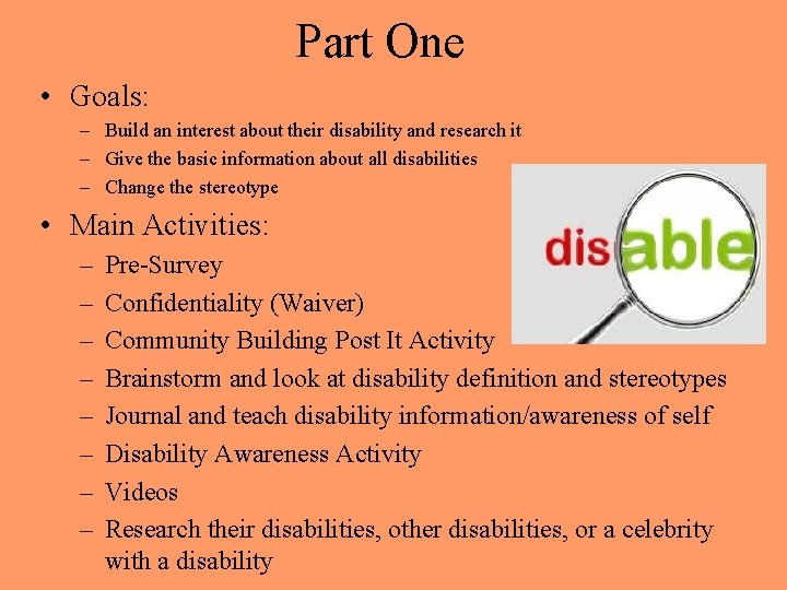 Part One • Goals: – Build an interest about their disability and research it