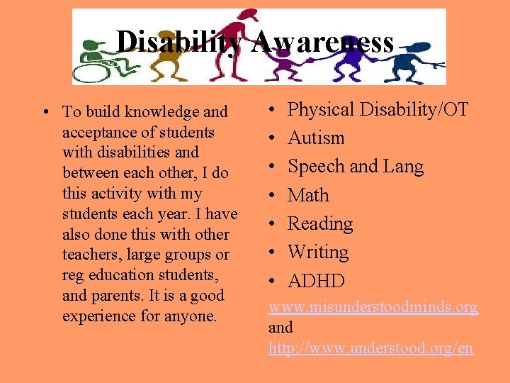 Disability Awareness • To build knowledge and acceptance of students with disabilities and between