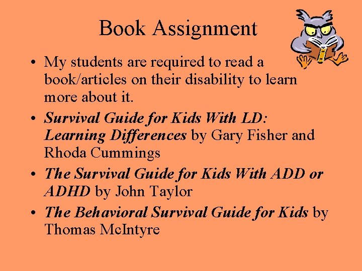 Book Assignment • My students are required to read a book/articles on their disability