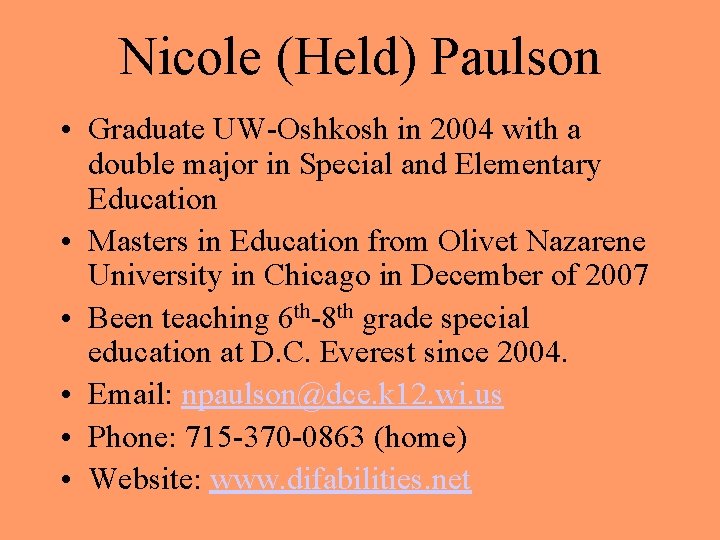 Nicole (Held) Paulson • Graduate UW-Oshkosh in 2004 with a double major in Special