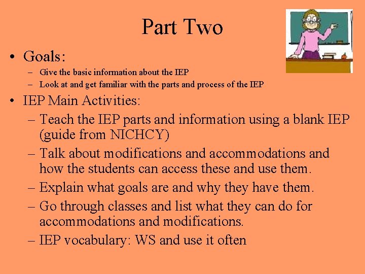 Part Two • Goals: – Give the basic information about the IEP – Look