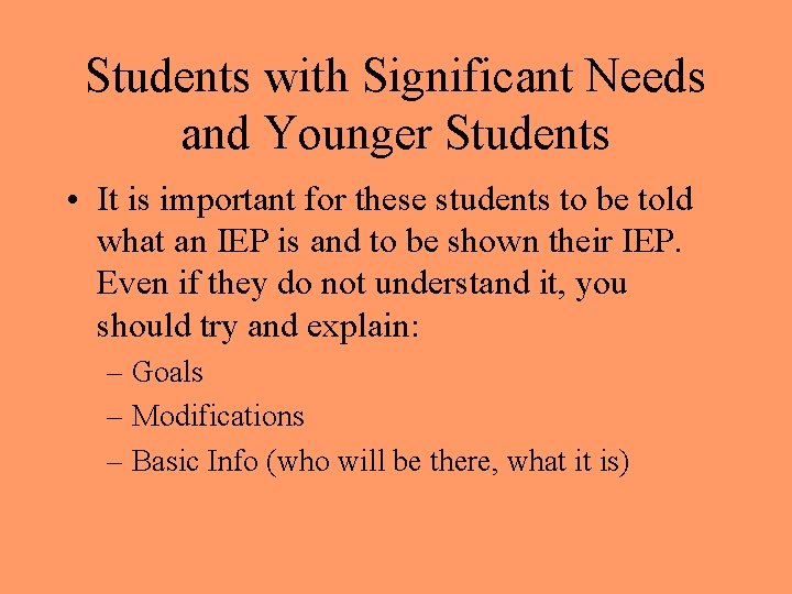 Students with Significant Needs and Younger Students • It is important for these students