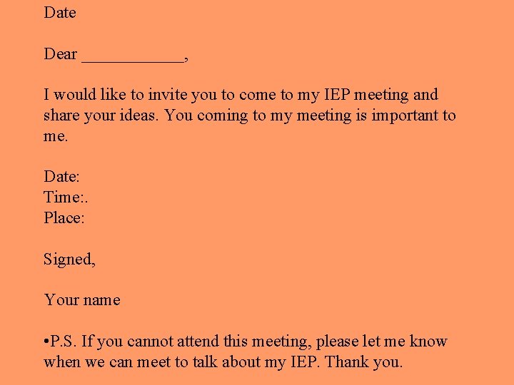 Date Dear ______, I would like to invite you to come to my IEP