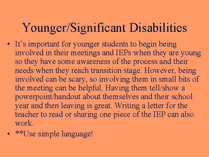 Younger/Significant Disabilities • It’s important for younger students to begin being involved in their