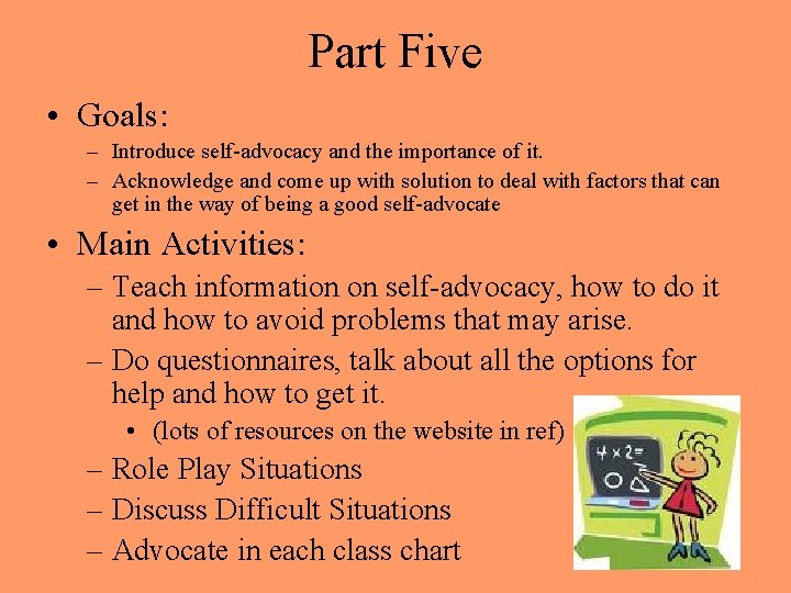 Part Five • Goals: – Introduce self-advocacy and the importance of it. – Acknowledge