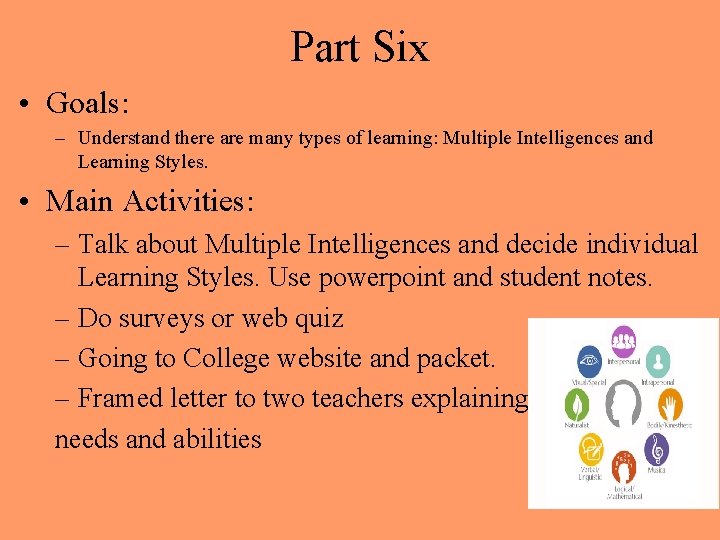 Part Six • Goals: – Understand there are many types of learning: Multiple Intelligences