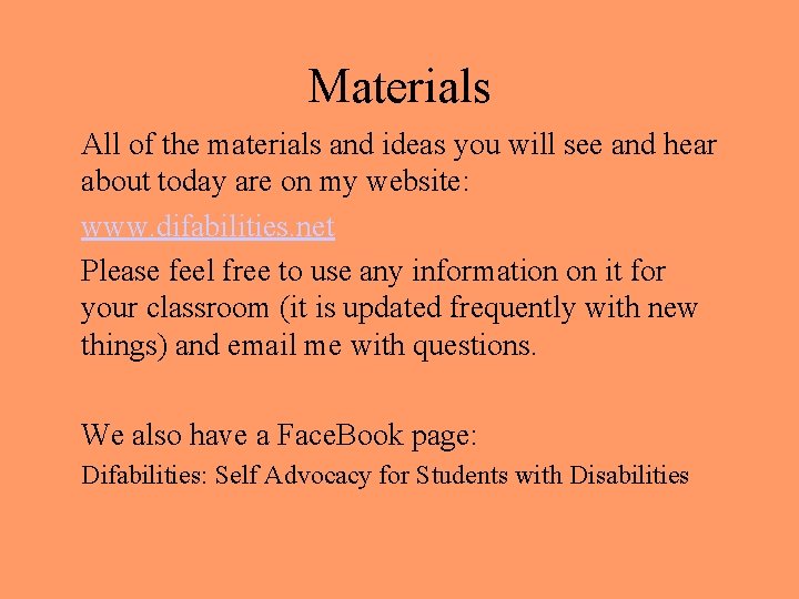 Materials All of the materials and ideas you will see and hear about today
