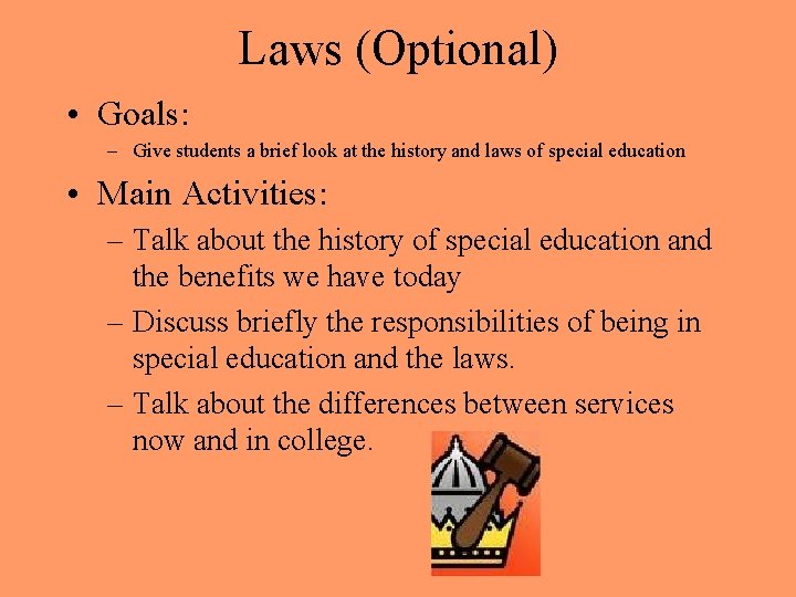 Laws (Optional) • Goals: – Give students a brief look at the history and