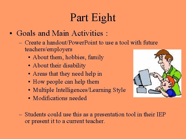 Part Eight • Goals and Main Activities : – Create a handout/Power. Point to