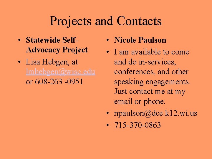 Projects and Contacts • Statewide Self. Advocacy Project • Lisa Hebgen, at lmhebgen@wisc. edu