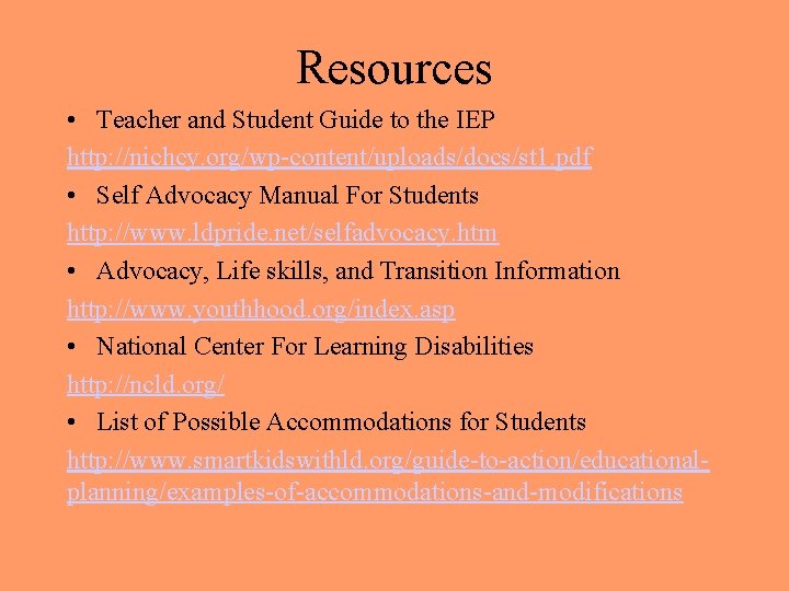 Resources • Teacher and Student Guide to the IEP http: //nichcy. org/wp-content/uploads/docs/st 1. pdf