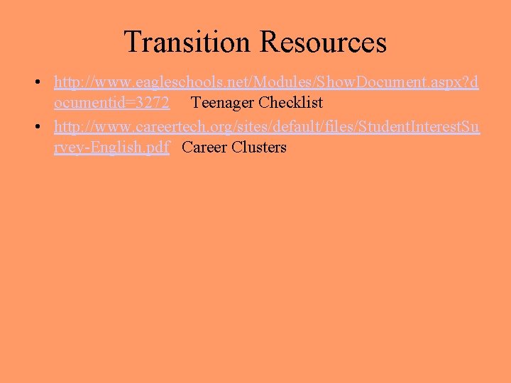 Transition Resources • http: //www. eagleschools. net/Modules/Show. Document. aspx? d ocumentid=3272 Teenager Checklist •