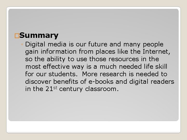 �Summary ◦ Digital media is our future and many people gain information from places