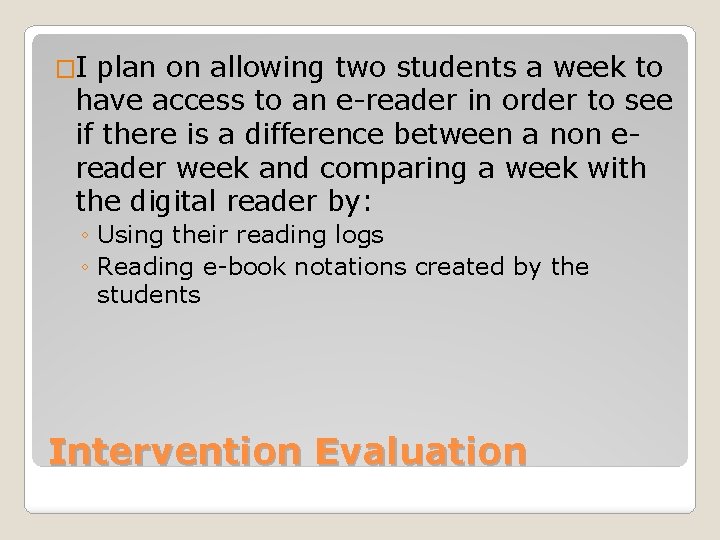 �I plan on allowing two students a week to have access to an e-reader