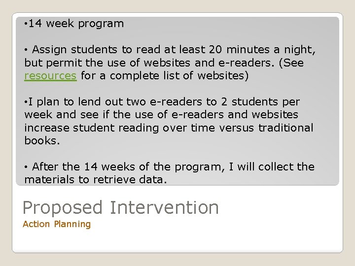  • 14 week program • Assign students to read at least 20 minutes