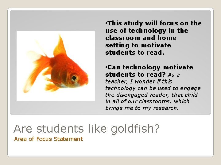  • This study will focus on the use of technology in the classroom