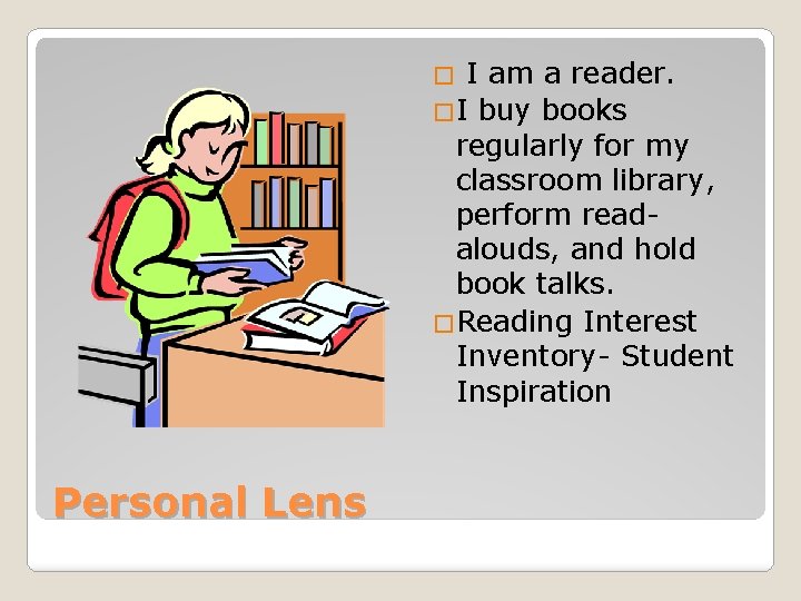 I am a reader. �I buy books regularly for my classroom library, perform readalouds,