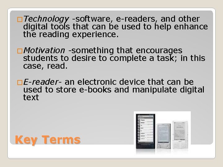 �Technology -software, e-readers, and other digital tools that can be used to help enhance