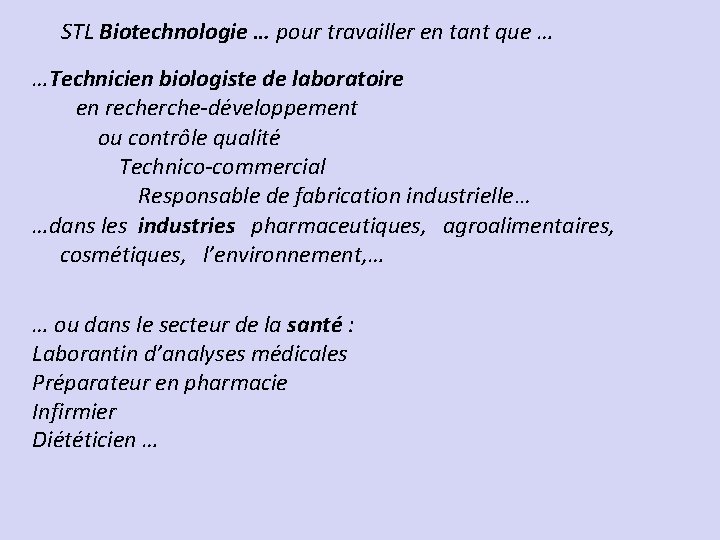 STL Biotechnologie … pour travailler en tant que … …Technicien biologiste de laboratoire en