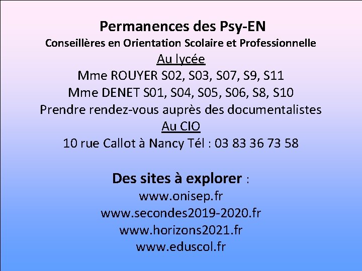 Permanences des Psy-EN Conseillères en Orientation Scolaire et Professionnelle Au lycée Mme ROUYER S