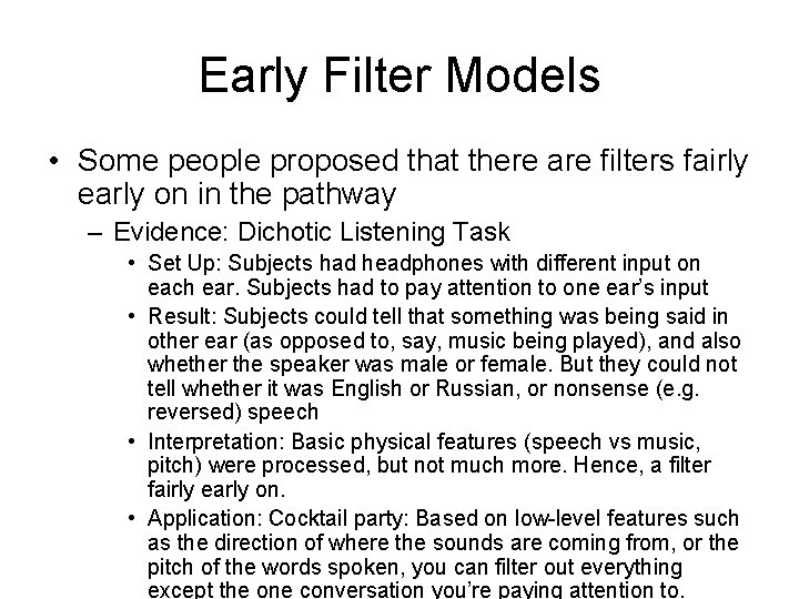 Early Filter Models • Some people proposed that there are filters fairly early on Early Filter Models • Some people proposed that there are filters fairly early on
