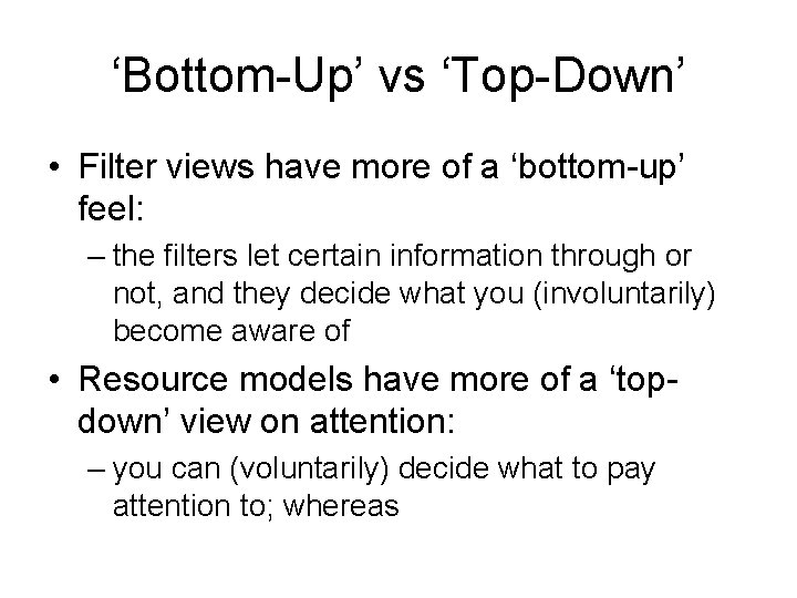‘Bottom-Up’ vs ‘Top-Down’ • Filter views have more of a ‘bottom-up’ feel: – the ‘Bottom-Up’ vs ‘Top-Down’ • Filter views have more of a ‘bottom-up’ feel: – the