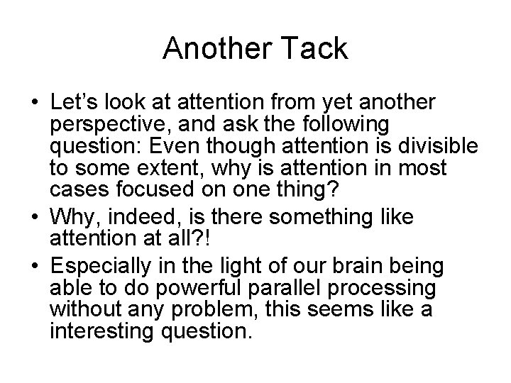 Another Tack • Let’s look at attention from yet another perspective, and ask the Another Tack • Let’s look at attention from yet another perspective, and ask the