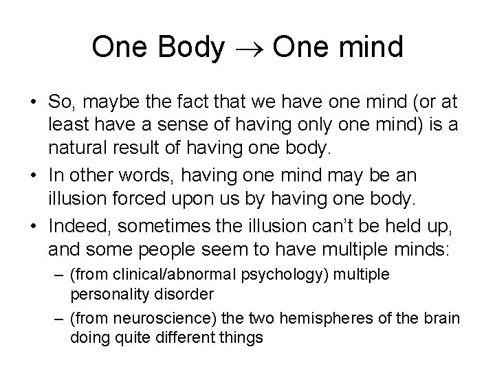One Body One mind • So, maybe the fact that we have one mind One Body One mind • So, maybe the fact that we have one mind