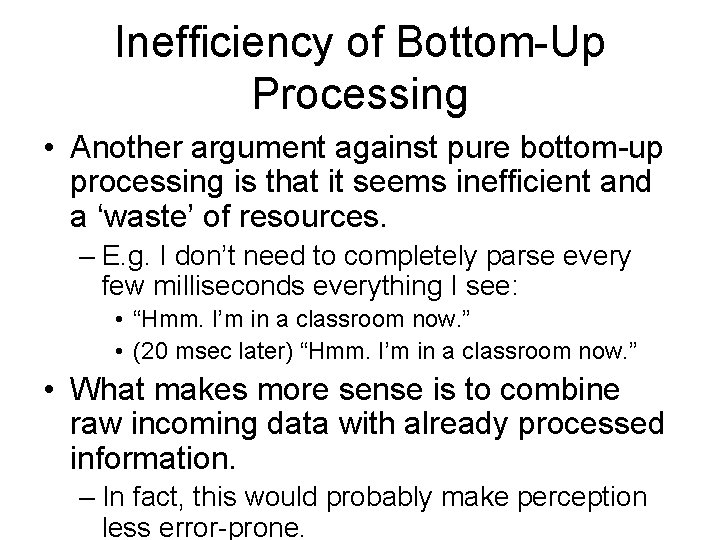 Inefficiency of Bottom-Up Processing • Another argument against pure bottom-up processing is that it Inefficiency of Bottom-Up Processing • Another argument against pure bottom-up processing is that it