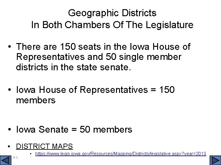 Geographic Districts In Both Chambers Of The Legislature • There are 150 seats in