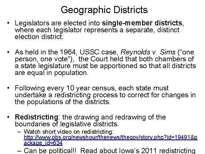 Geographic Districts • Legislators are elected into single-member districts, where each legislator represents a