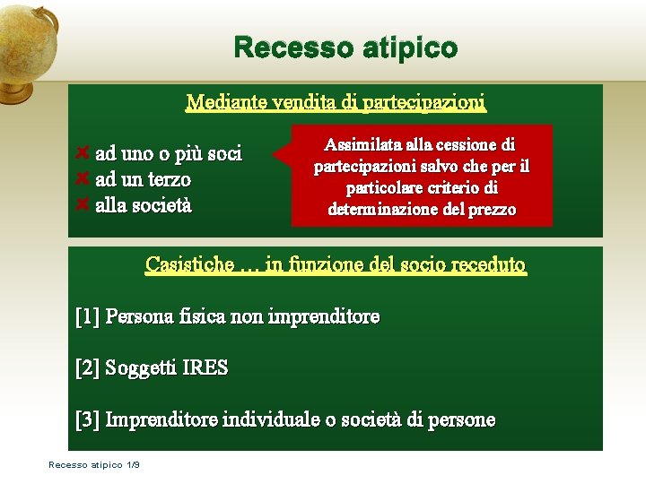 Recesso atipico Mediante vendita di partecipazioni ad uno o più soci ad un terzo