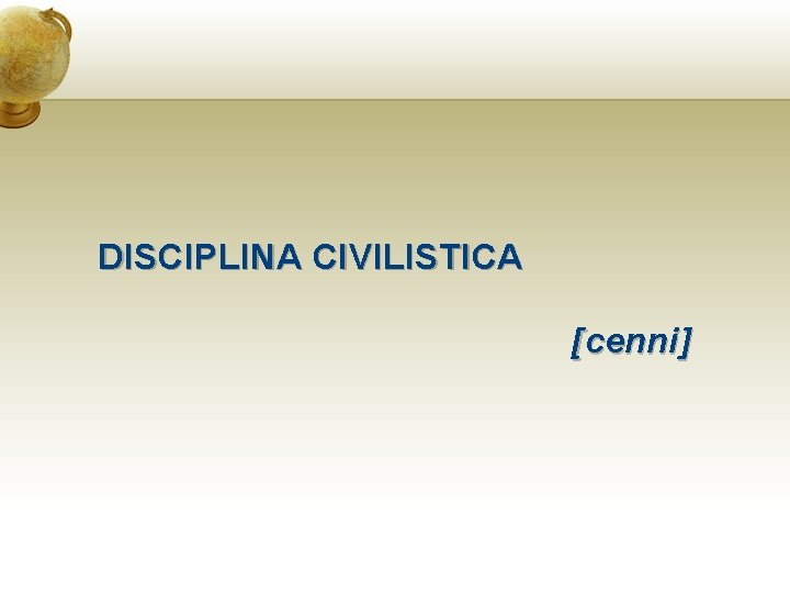 DISCIPLINA CIVILISTICA [cenni] 