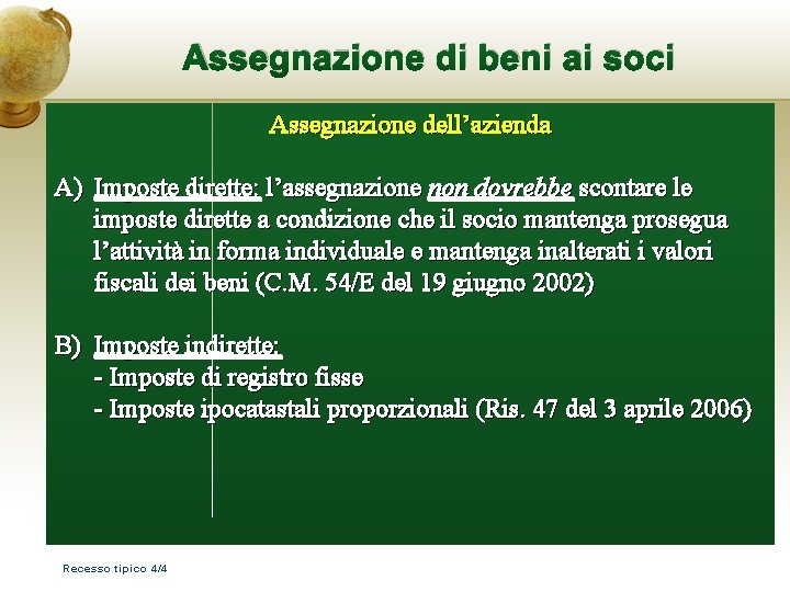 Assegnazione di beni ai soci Assegnazione dell’azienda A) Imposte dirette: l’assegnazione non dovrebbe scontare