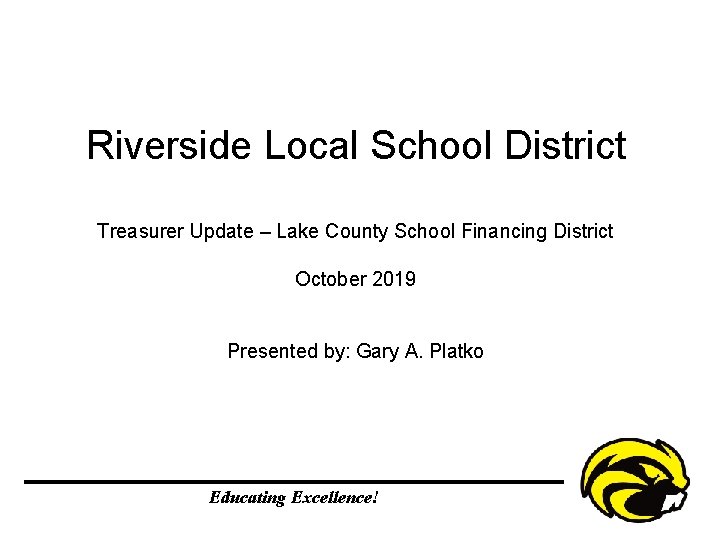 Riverside Local School District Treasurer Update – Lake County School Financing District October 2019