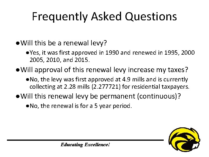 Frequently Asked Questions ● Will this be a renewal levy? ●Yes, it was first